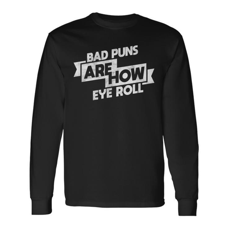 Bad Puns Nerdy Bookish Writer Reading Book Long Sleeve T-Shirt