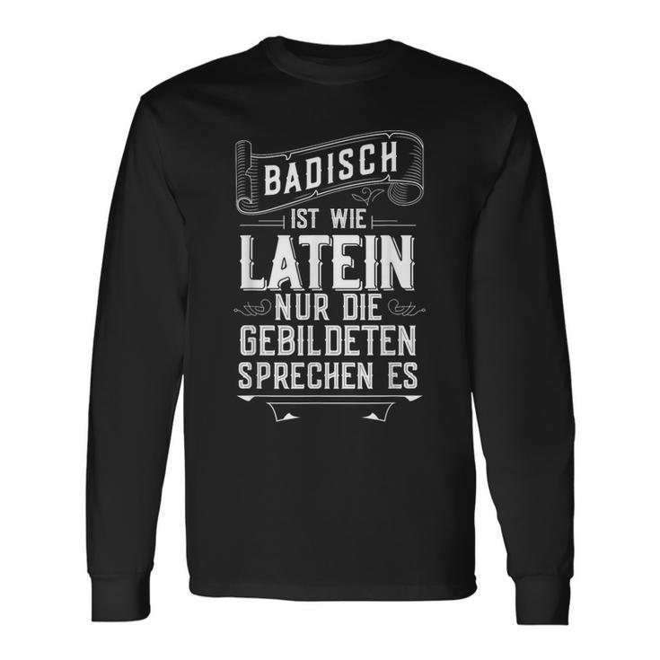 Badisch Ist Wie Latein Baden-Württemberg Schwarzwald Badner Langarmshirts Geschenkideen