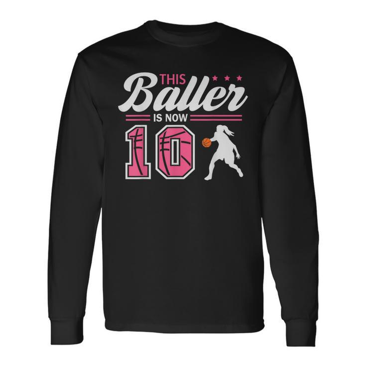 This Baller Is Now 10 Year Old Basketball 10Th Birthday Girl Long Sleeve T-Shirt
