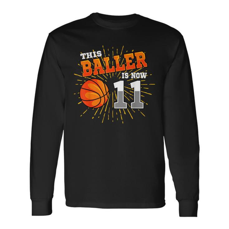 This Baller Is Now 11 Basketball 11Th Birthday Party Long Sleeve T-Shirt