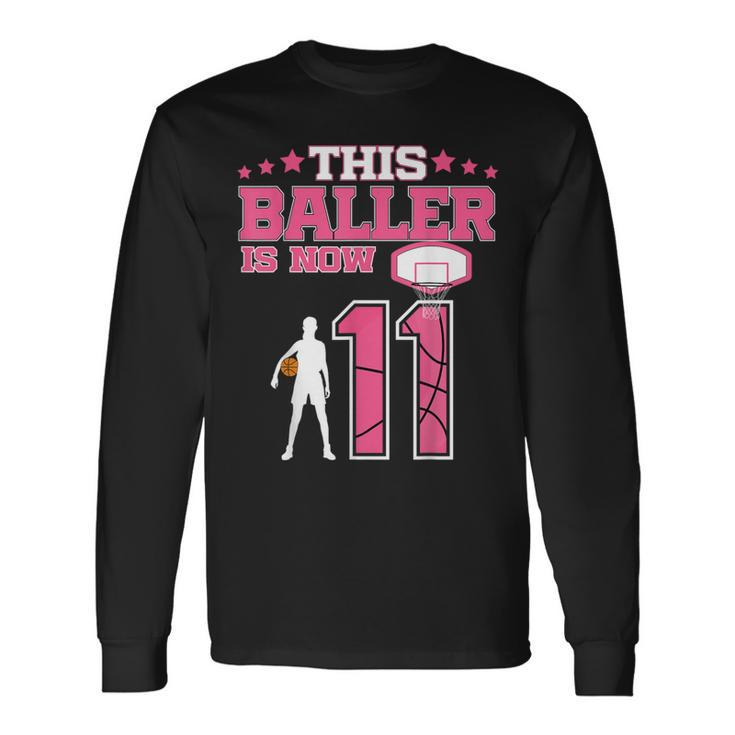 This Baller Is Now 11 Year Old Basketball 11Th Birthday Girl Long Sleeve T-Shirt