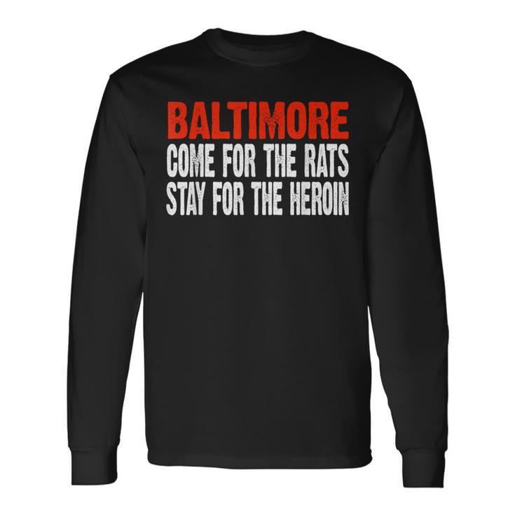 Baltimore Rats And Heroin  Political Long Sleeve T-Shirt