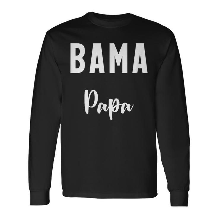 Bama Papa Alabama Father Dad Family Member Matching Long Sleeve T-Shirt