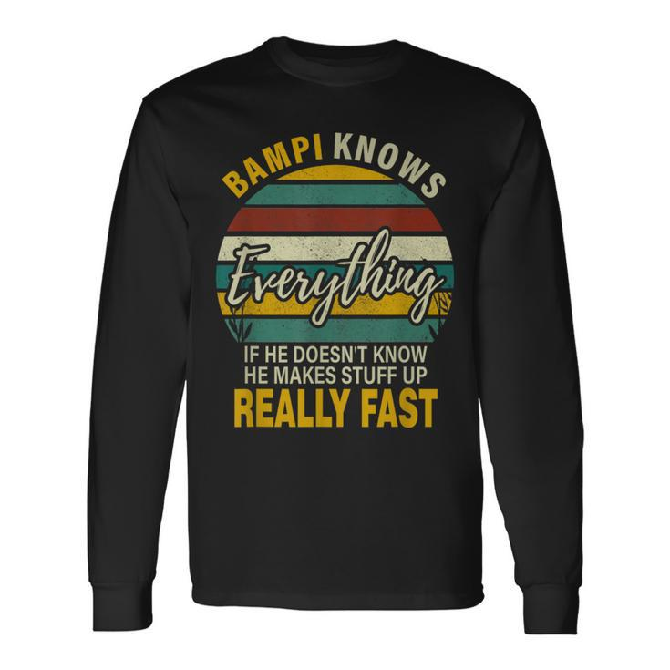 Bampi Know Everything Grandpa Fathers Day Long Sleeve T-Shirt