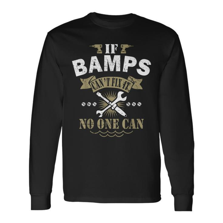 If Bamps Can't Fix It No One Can XmasFather's Day T Long Sleeve T-Shirt