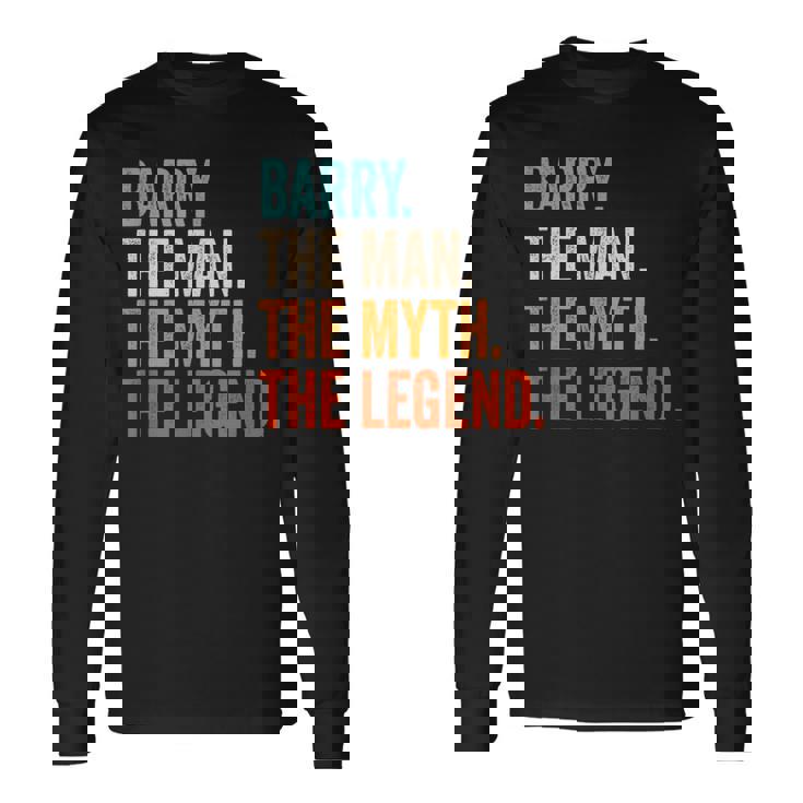 Barry The Man The Myth The Legend First Name Barry Long Sleeve T-Shirt