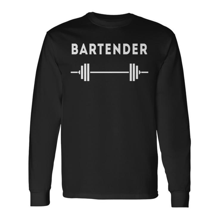 Bartender Weight Lifting Workout Gym Long Sleeve T-Shirt