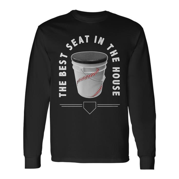 Baseball Bucket The Best Seat In The House Sports Long Sleeve T-Shirt