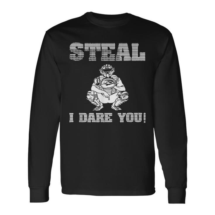 Baseball Catcher Steal I Dare You Long Sleeve T-Shirt