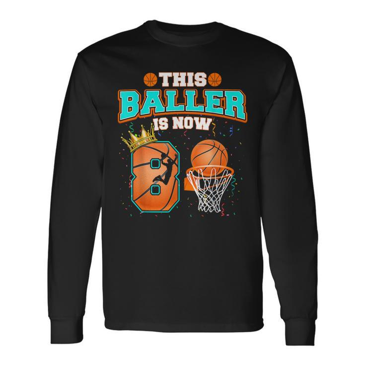 Basketball Boys 8Th Birthday This Baller Is Now 8 Long Sleeve T-Shirt