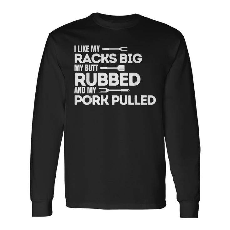 Bbq Barbecue Grilling Butt Rubbed Pork Pulled Pitmaster Dad Long Sleeve T-Shirt Gifts ideas