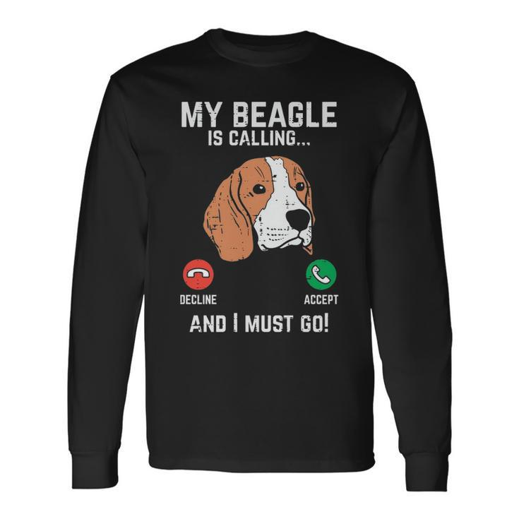 Beagle Is Calling I Must Go Pet Dog Lover Owner Long Sleeve T-Shirt