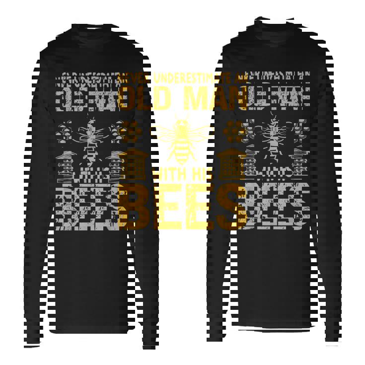 Beekeeping Never Underestimate An Old Man With His Bees Long Sleeve T-Shirt