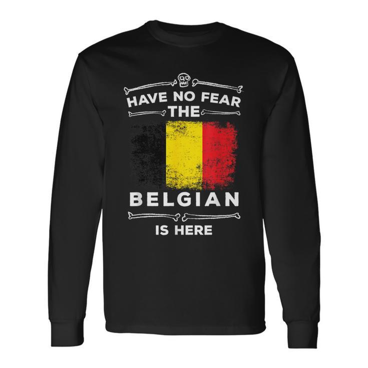 Belgium T Have No Fear Belgian Is Here Belgie Roots Long Sleeve T-Shirt