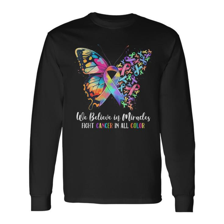 We Believe In Miracles Fight In All Color Support The Cancer Long Sleeve T-Shirt Gifts ideas