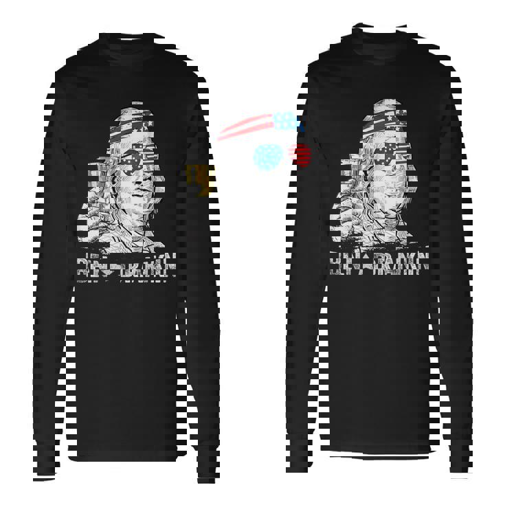 Ben Drankin Benjamin Franklin Drinking Beer 4Th Of July Long Sleeve T-Shirt