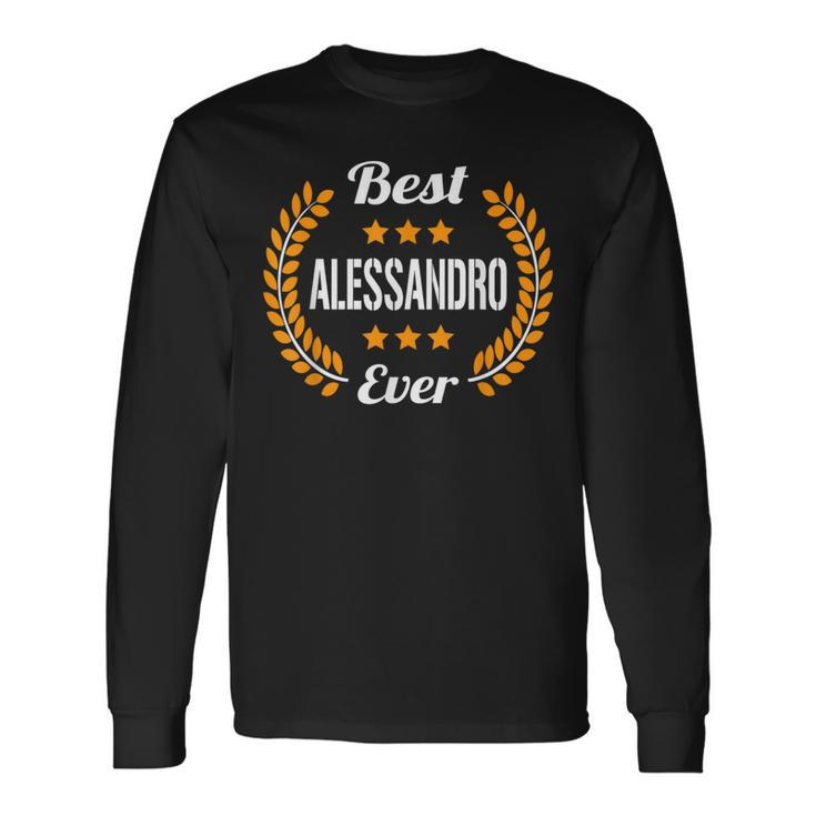 Best Alessandro Ever Saying First Name Alessandro Long Sleeve T-Shirt