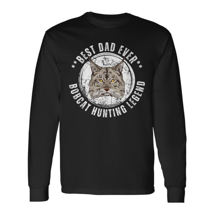 Best Bobcat Hunting Dad Fathers Day Dads Birthday Long Sleeve T-Shirt
