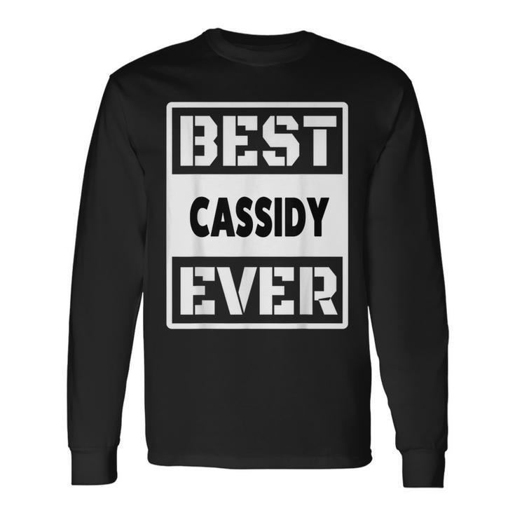 Best Cassidy Ever Custom Family Name Long Sleeve T-Shirt