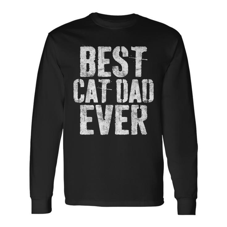Best Cat Dad Ever Cat Dad Fathers Day Long Sleeve T-Shirt