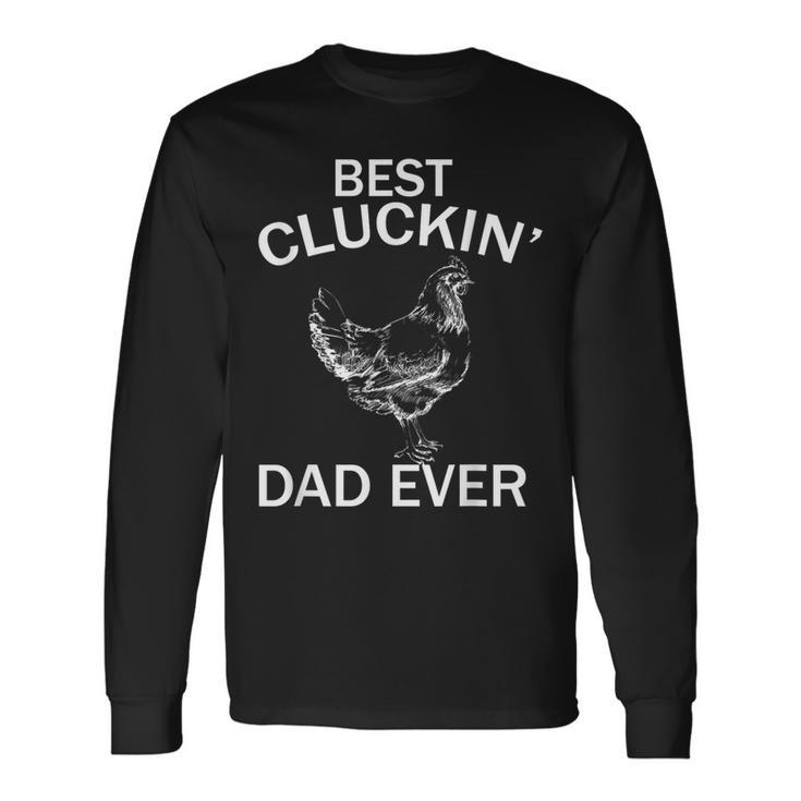 Best Cluckin' Dad Ever Father's Day Chicken Farm Men Long Sleeve T-Shirt