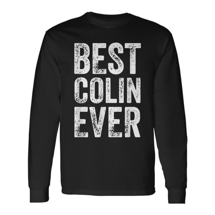 Best Colin Ever Personalized First Name Colin Long Sleeve T-Shirt