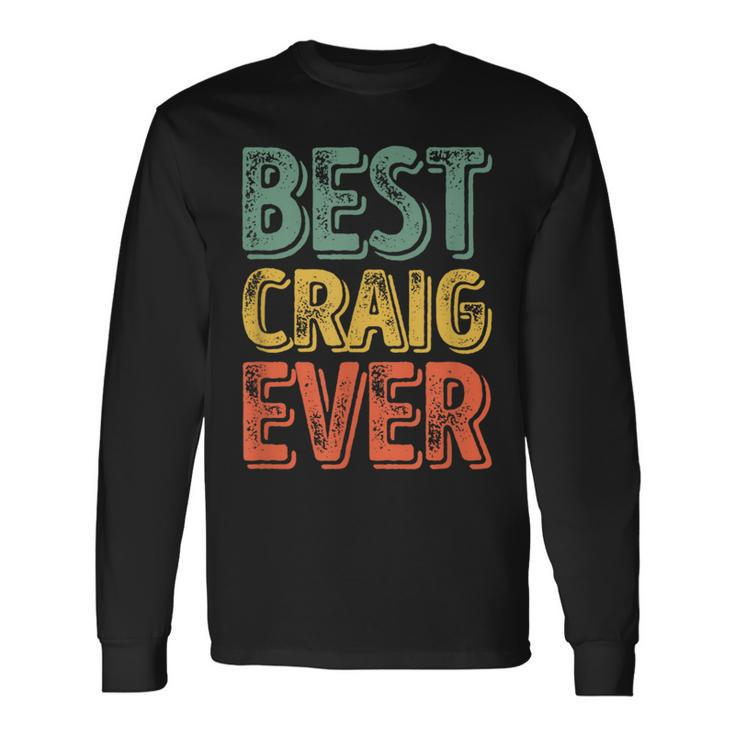 Best Craig Ever Personalized First Name Craig Long Sleeve T-Shirt