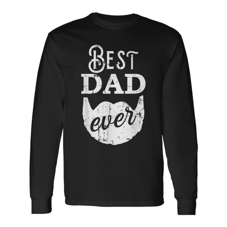 Best Dad Ever For Bearded Daddys Father's Day Long Sleeve T-Shirt