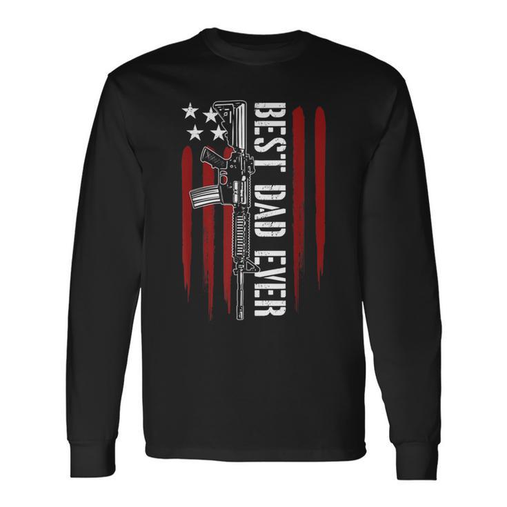 Best Dad Ever Daddy Gun Rights Ar15 American Flag Patriotic Long Sleeve T-Shirt