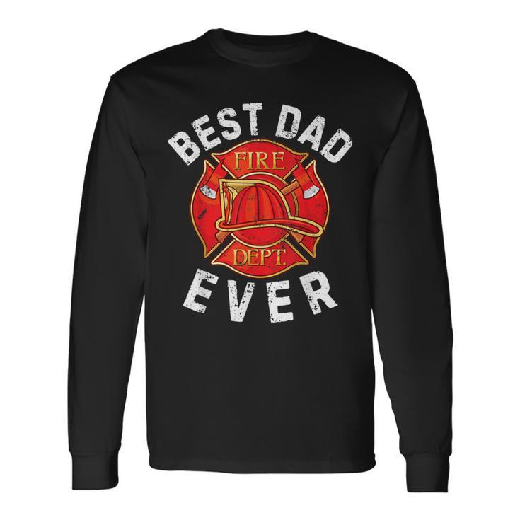 Best Dad Ever Dept Symbol Fireman Firefighter Fathers Day Long Sleeve T-Shirt