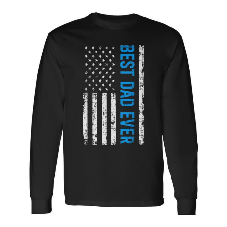 Best Dad Ever With Us Flag American Fathers Day Long Sleeve T-Shirt