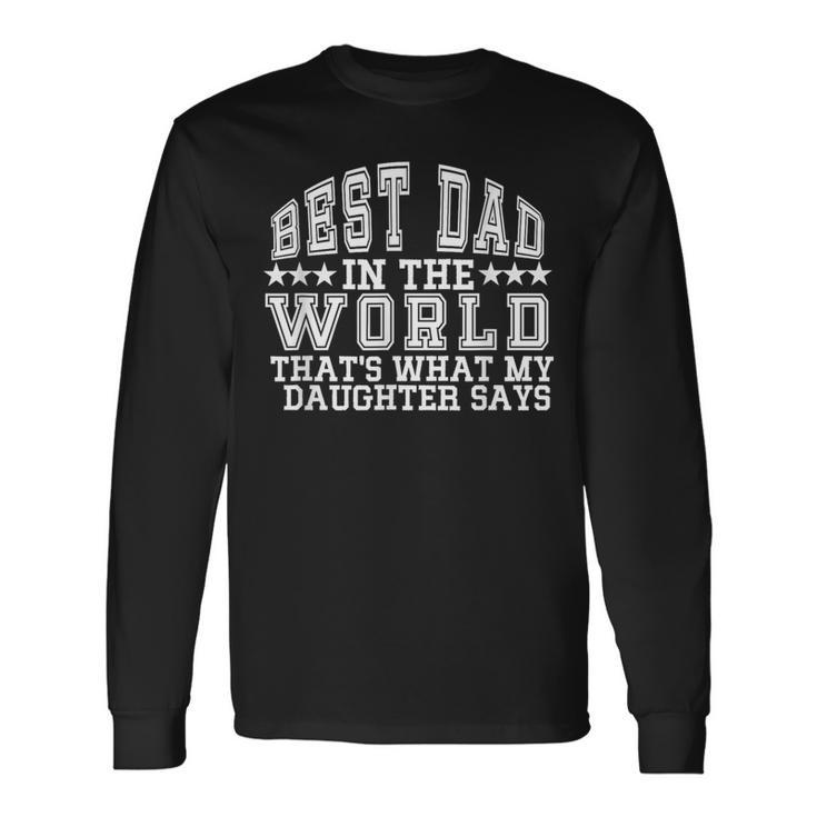 Best Dad In The World Fathers Day Saying Long Sleeve T-Shirt