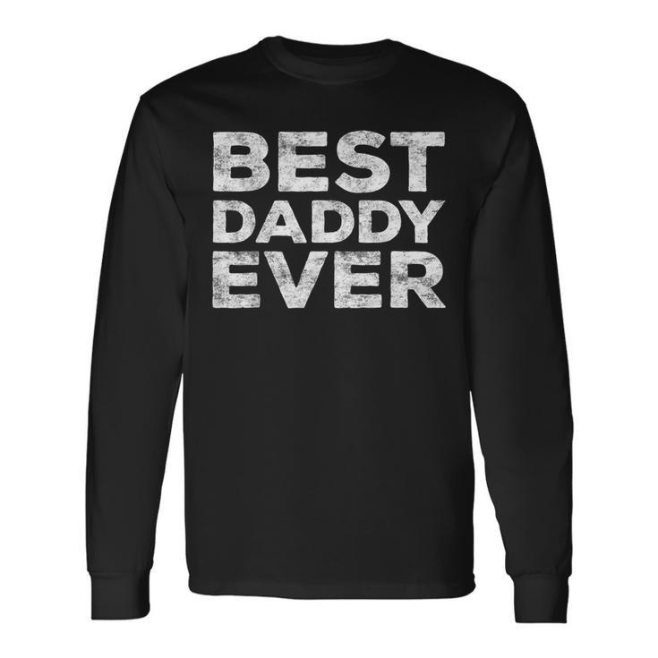 Best Daddy Ever Father's Day Long Sleeve T-Shirt