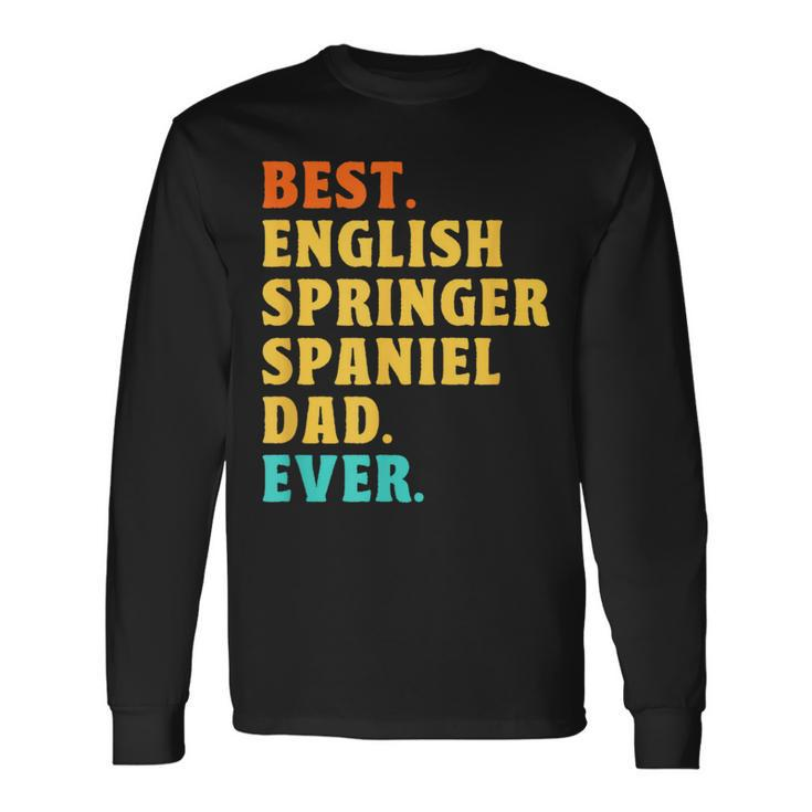 Best English Springer Spaniel Dad Ever Dog Dad Fathers Day Long Sleeve T-Shirt
