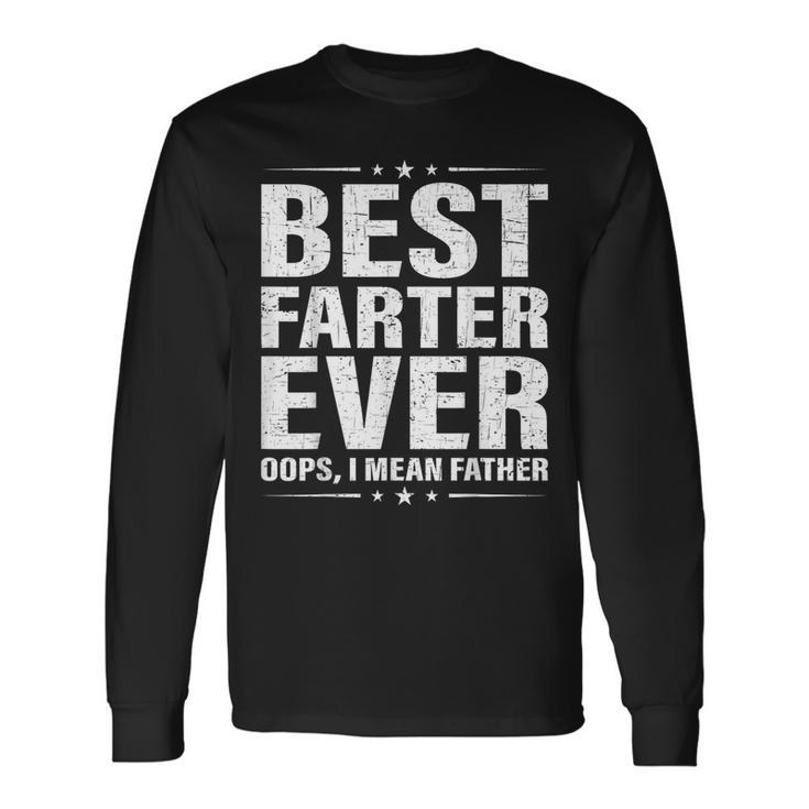Best Farter Ever Oops I Mean Father Fart Retro Father's Day Long Sleeve T-Shirt Gifts ideas