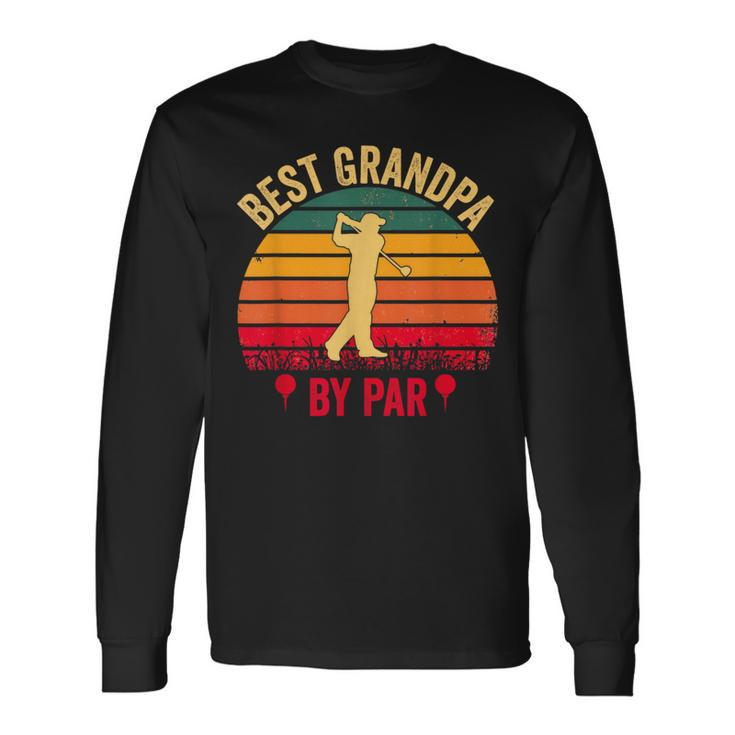 Best Grandpa By Par Golf Fathers Day Golfer Grandad Long Sleeve T-Shirt