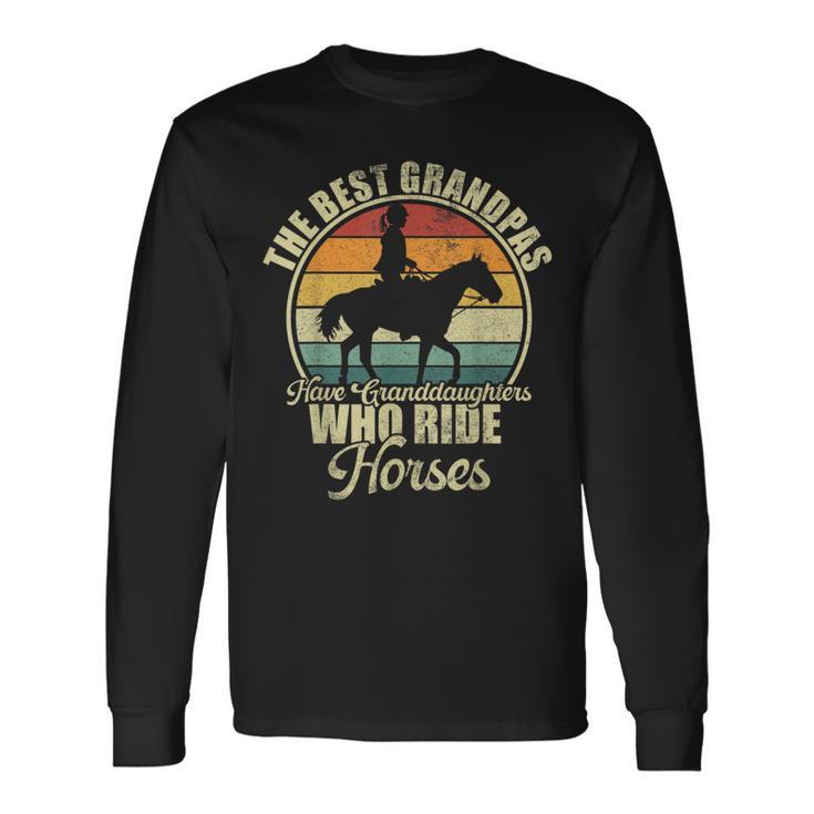 The Best Grandpas Have Granddaughter Who Ride Horses Long Sleeve T-Shirt