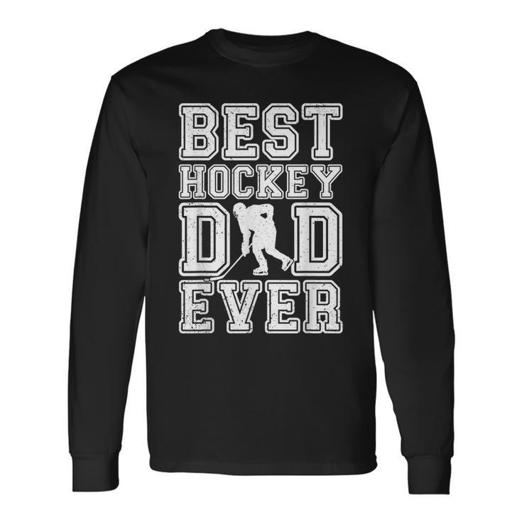 Best Hockey Dad Ever Father's Day Ice Hockey Vintage Daddy Long Sleeve T-Shirt