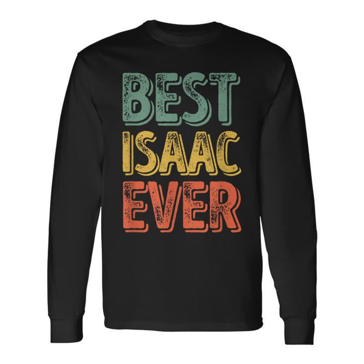 Best Isaac Ever Personalized First Name Isaac Long Sleeve T-Shirt