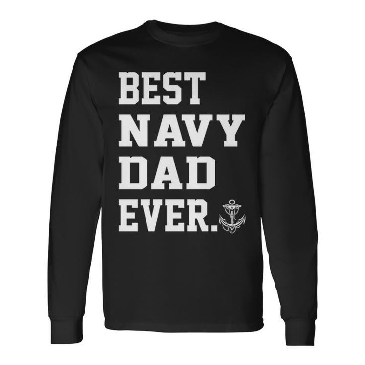 Best Navy Dad Ever Long Sleeve T-Shirt