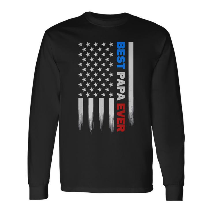Best Papa Ever American Flag Usa Father's Day Long Sleeve T-Shirt