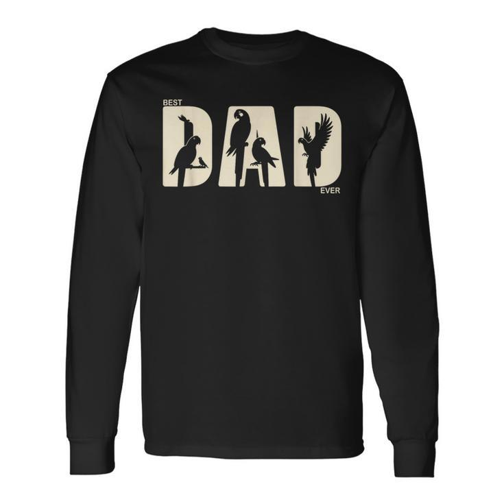 Best Parrot Dad Ever Fathers Day Parrot Long Sleeve T-Shirt