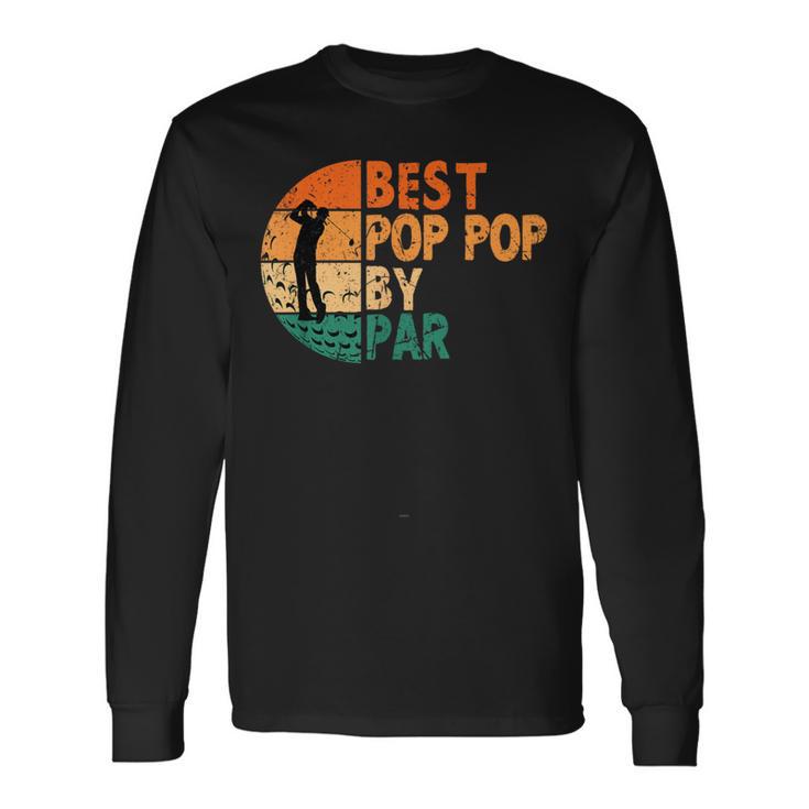 Best Pop-Pop By Par Golfing Grandpa Golf Golfer Poppop Long Sleeve T-Shirt