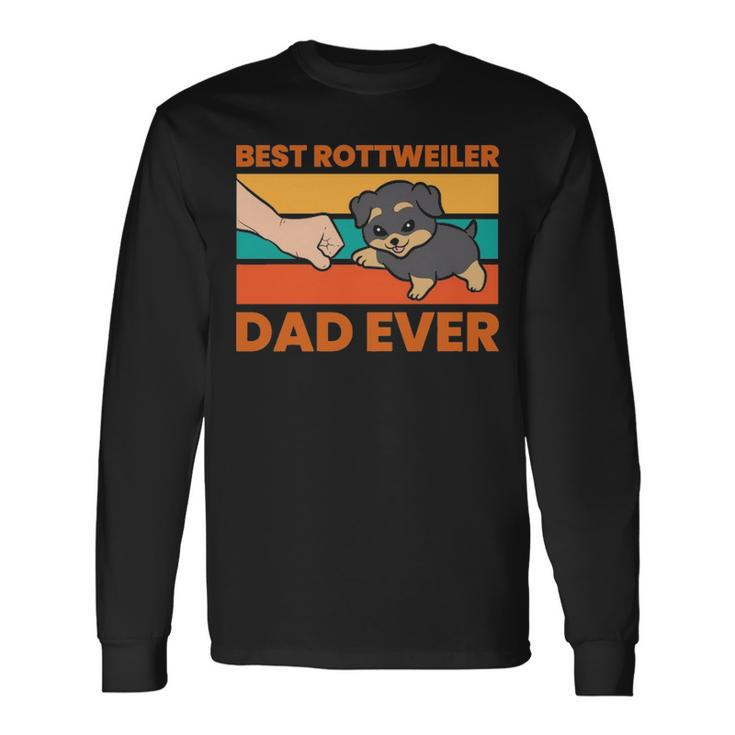 Best Rottweiler Dad Ever Rottweiler Owner Rottweiler Long Sleeve T-Shirt