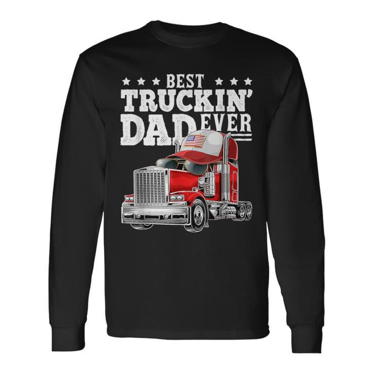 The Best Trucker Dad Of All Time Father's Day Long Sleeve T-Shirt