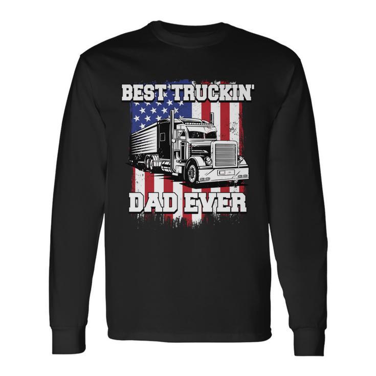 Best Truckin Dad Ever Big Rig Trucker Father's Day Vintage Long Sleeve T-Shirt