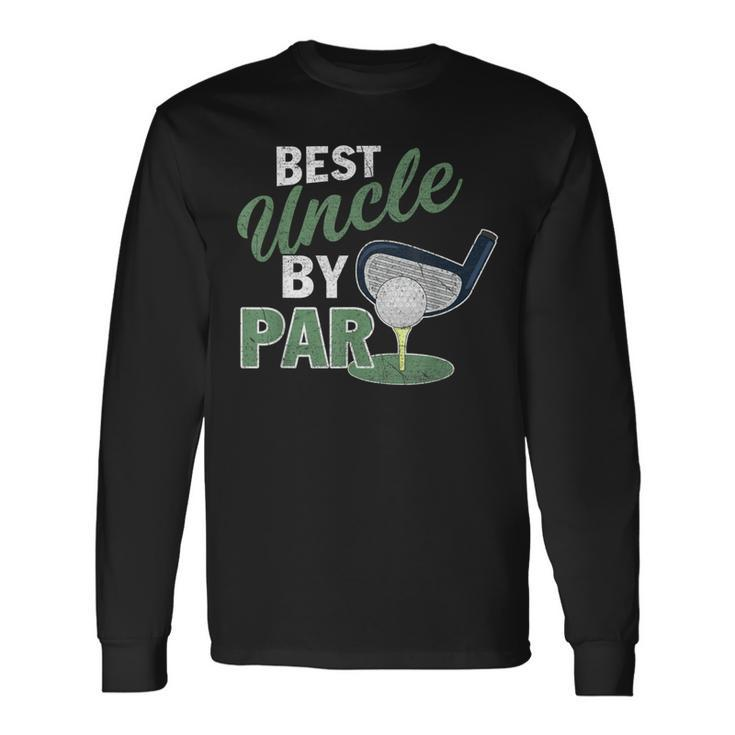 Best Uncle By Par Father's Day Golf Sports Long Sleeve T-Shirt Gifts ideas