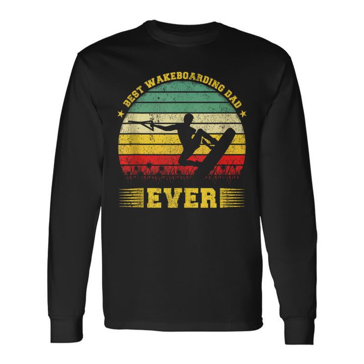 Best Wakeboarding Dad Ever Long Sleeve T-Shirt