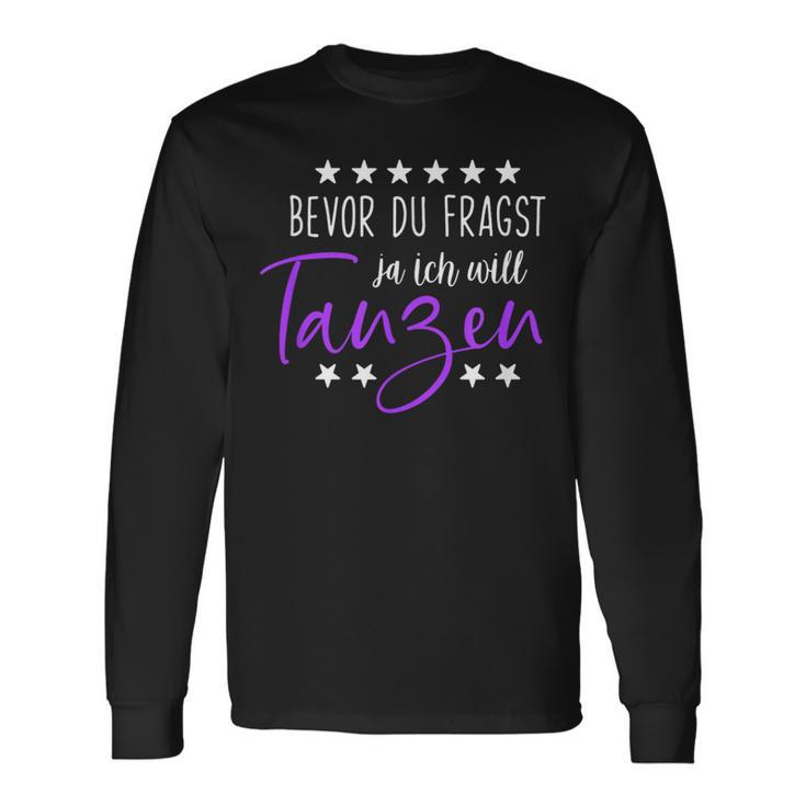 Bevor Du Fragst Ja Ich Will Tanzen Saying Dance Langarmshirts Geschenkideen