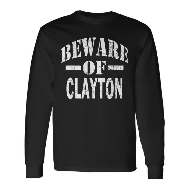 Beware Of Clayton Family Reunion Last Name Team Custom Long Sleeve T-Shirt
